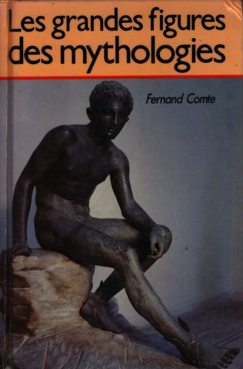 Les grandes figures des mythologies - Fernand Comte - Livre