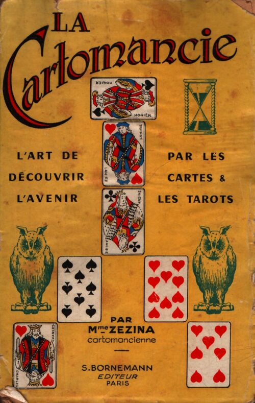 La cartomancie. L'art de découvrir l'avenir par les cartes et les tarots - Mme Zezina - Livre