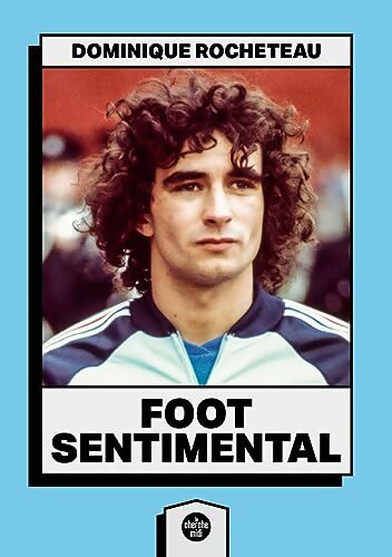 Foot sentimental - Dominique Rocheteau - Livre