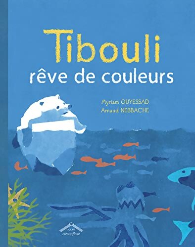 Tibouli rêve de couleurs - Myriam Ouyessad - Livre