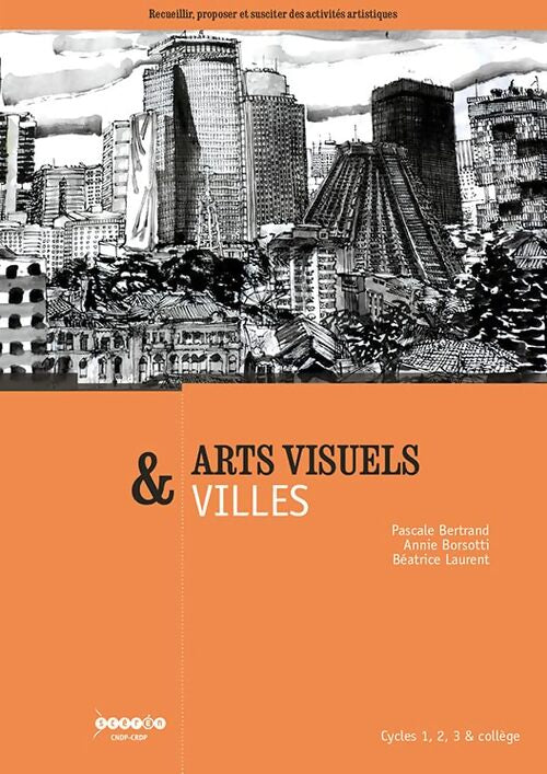 Arts visuels & villes : Cycles 1 2 3 & collège - Béatrice Laurent - Livre