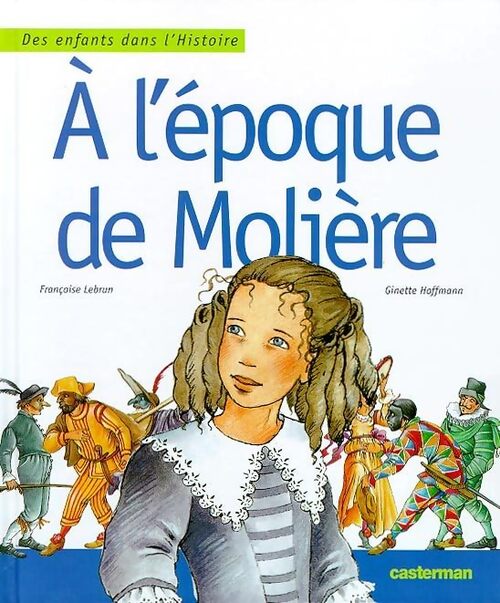 A l'époque de Molière - Ginette Hoffmann - Livre