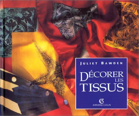 Décorer les tissus - Juliet Bawden - Livre