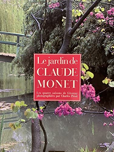 Le jardin de Claude Monet : Les quatre saisons de Giverny - Charles Prost - Livre