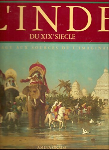 L'Inde du XIXe siècle : Voyage aux sources de l'imaginaire - Amina Okada - Livre