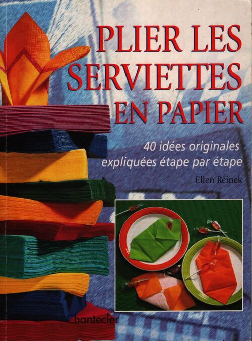 Plier Les Serviettes En Papier. 40 idées Originales Expliquees étape Par étape - Ellen Reinek - Livre