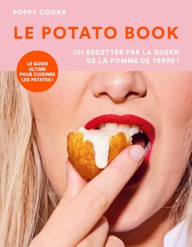 Le Potato Book - livre cuisine familiale - sujet populaire irrésistible : 101 recettes par la queen de la pomme de terre - cadeau - Poppy Cooks - Livre