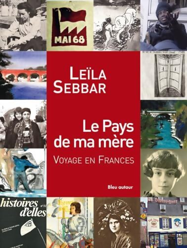 Le Pays de ma mère : Voyage en France - Leïla Sebbar - Livre