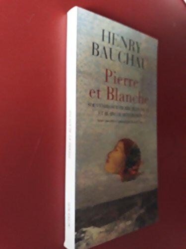 Pierre et Blanche : Souvenirs sur Pierre Jean Jouve et Blanche Reverchon - Henry Bauchau - Livre