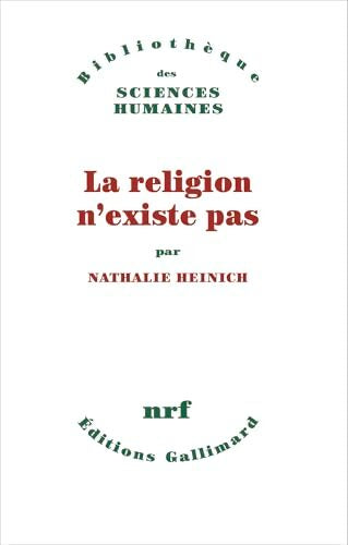 La religion n'existe pas - Nathalie Heinich - Livre