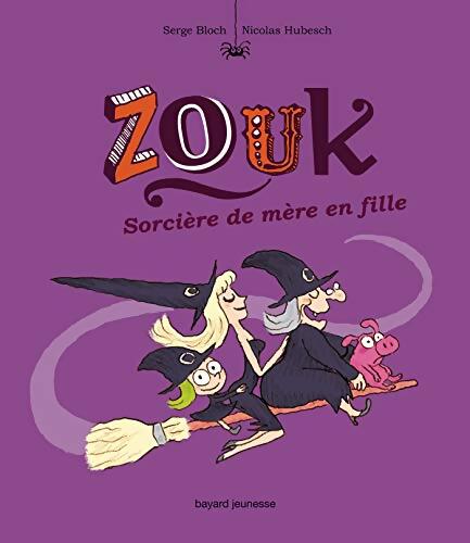 Zouk : Sorcières de mère en fille - Serge Bloch - Livre