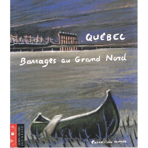 Québec - barrages au grand nord - Vincent Desplanche - Livre