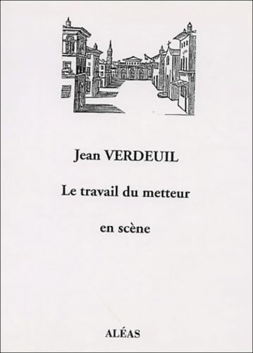 Le travail du metteur en scène : Un exemple : Lyon - Jean Verdeuil - Livre