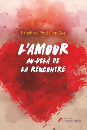 L'amour au-delà de la rencontre - Fanchon Pradalier-Roy - Livre