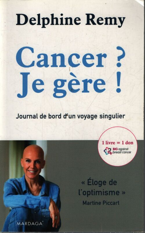 Cancer ? Je gère ! : Journal de bord d'un voyage singulier - Delphine Remy - Livre