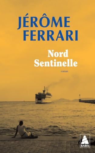 Nord Sentinelle - Jérôme Ferrari - Livre