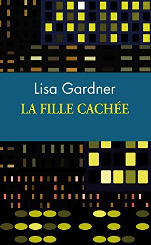 La fille cachée - Lisa Gardner - Livre