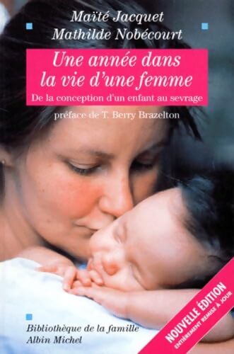 Une année dans la vie d'une femme. De la conception au sevrage - Maïté Jacquet - Livre
