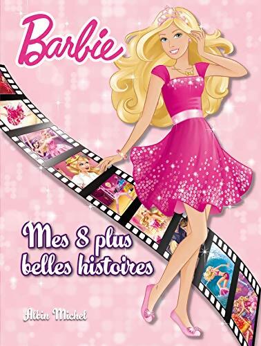 Barbie mes 8 plus belles histoires - Anne Marchand Kalicky - Livre