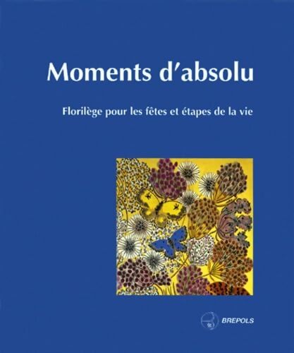 Moment d'absolu - Florilège pour les fêtes - Fr&egrave;re Philippe - Livre