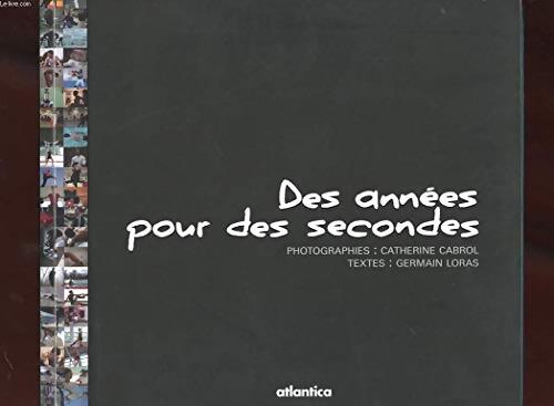 Des années pour des secondes - Catherine Cabrol - Livre