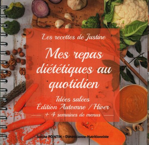 Mes repas diététiques au quotidien : automne / hiver - Justine Pointin - Livre