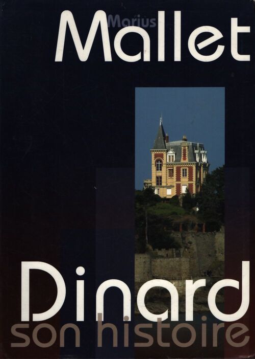 Dinard, son histoire - Marcus Mallet - Livre