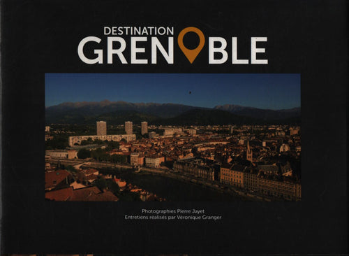 Destination Grenoble - Vã©ronique Granger - Livre
