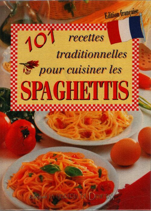 101 recettes traditionnelles pour cuisiner les spaghettis - Walter Pedrotti - Livre