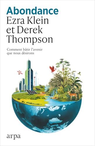 Abondance - Comment bâtir l'avenir que nous désirons - Ezra Klein - Livre