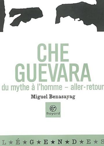 Che Guevara : Du mythe à l'homme - aller-retour - Miguel Benasayag - Livre