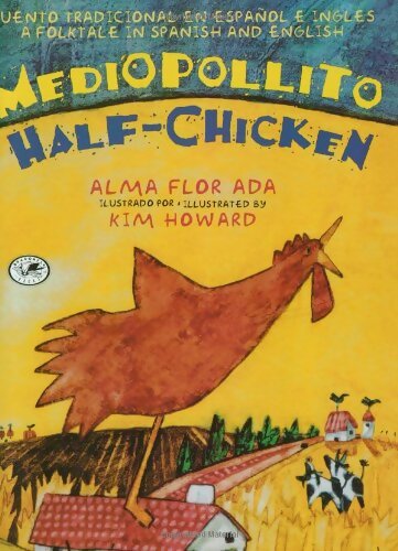Mediopollito / half-chicken : A folktale in spanish and english - Alma Flor Ada - Livre