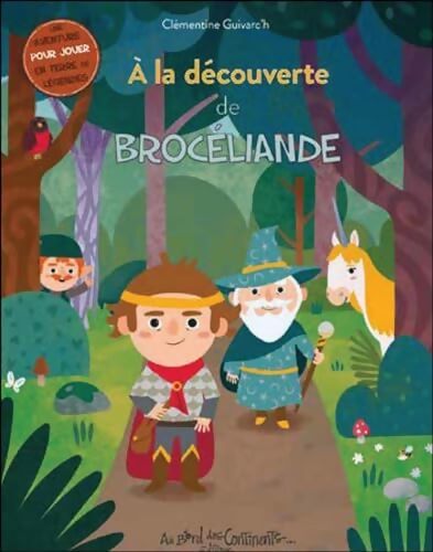A la découverte de Brocéliande - Clémentine Guivarc'H - Livre