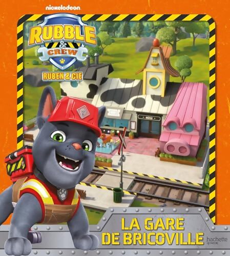 Ruben & Cie - la nouvelle gare de Bricoville : Album d'histoire - Nickelodeon - Livre
