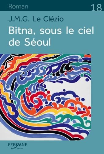 Bitna, sous le ciel de Séoul - Jean-Marie Gustave Le Clézio - Livre