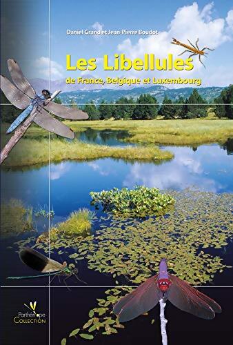 Les Libellules de France Belgique et Luxembourg - Daniel Grand - Livre