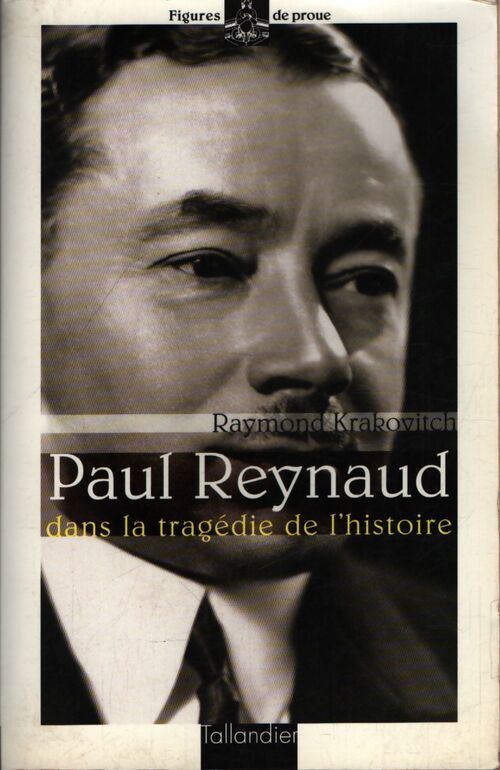 Paul Reynaud dans la tragédie de l'histoire - Raymond Krakovitch - Livre