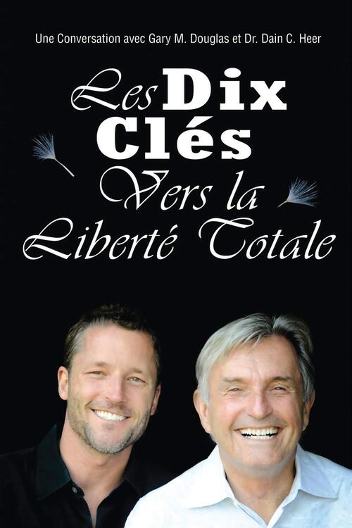 Les dix clés vers la liberté totale - Gary M. Douglas - Livre