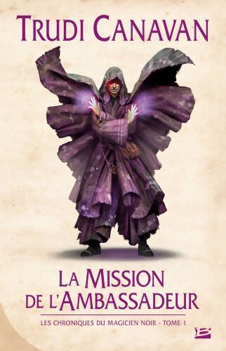 Les chroniques du magicien noir Tome I : La Mission de l'ambassadeur - Trudi Canavan - Livre