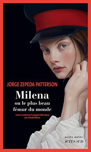 Milena ou le plus beau fémur du monde - Jorge Zepeda Patterson - Livre