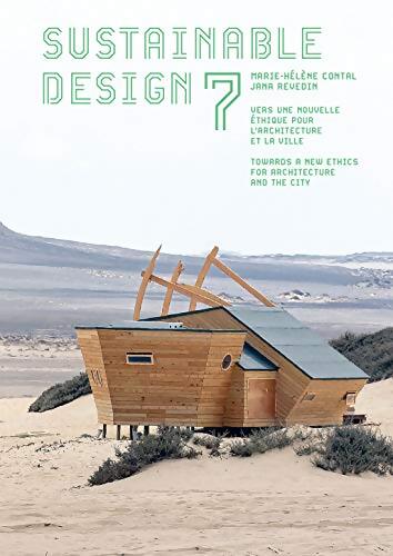 Sustainable design 7 : Vers une nouvelle éthique pour l'architecture et la ville/Towards a new Ethics for Architecture and the City - Jana Revedin - Livre