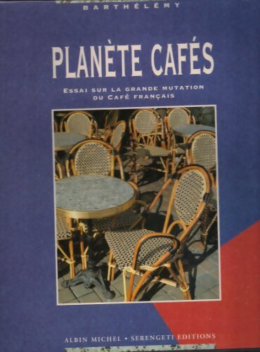 Planète cafés : Essai sur la grande mutation du café français - Barthélémy - Livre