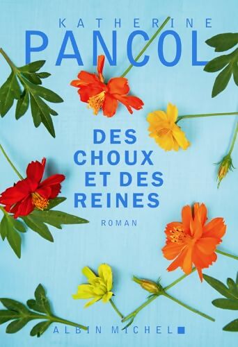 Des choux et des reines : Le nouveau Roman de K. Pancol - Katherine Pancol - Livre