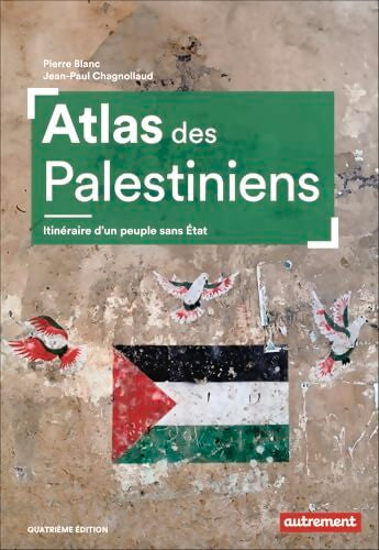 Atlas des Palestiniens : Itinéraire d'un peuple sans état - Pierre Blanc - Livre