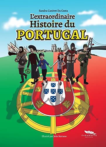 L'extraordinaire Histoire du Portugal - Sandra Canivet Da Costa - Livre
