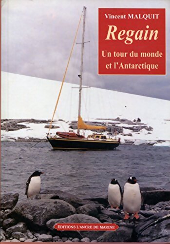 Regain : Un tour du monde et l'Antarctique - Vincent Malquit - Livre