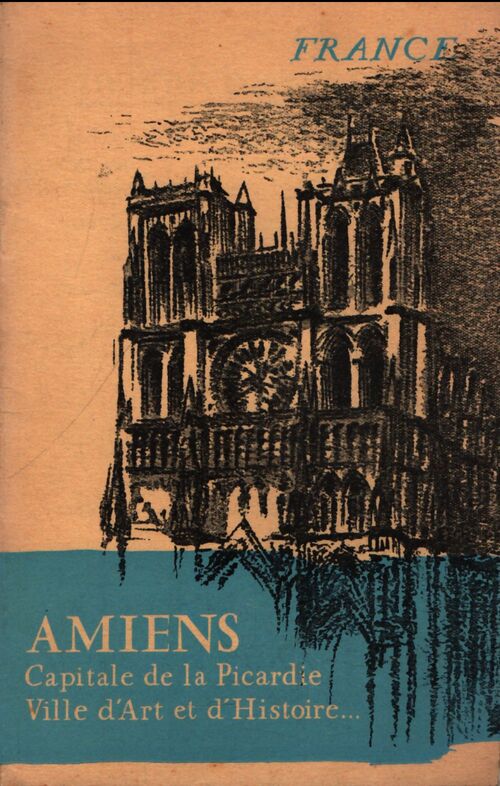 Amiens, capitale de la Picardie, ville d'art et d'histoire... - René Normand - Livre
