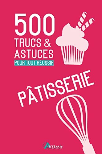 500 Trucs et astuces pour tout réussir en pâtisserie - G. Sasias - Livre