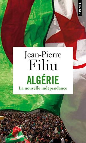 Algérie : La nouvelle indépendance - Jean-Pierre Filiu - Livre