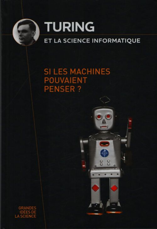 Turing et la science informatique : Si les machines pouvaient penser ? - Collectif - Livre